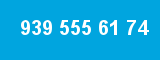 939 555 61 74
